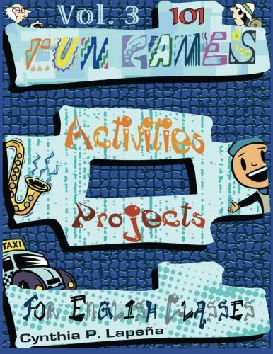 101 Fun Games, Activities, and Projects for English Classes, Vol. 3 Volume 3: Discovering New Things