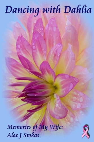 Dancing With Dahlia My Wife's Courageous Struggle With Cancer