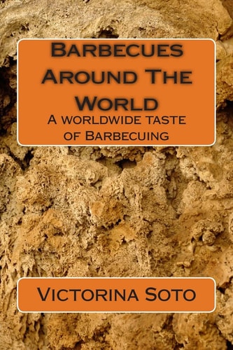 Barbecues Around The World A Worldwide Taste of Barbecuing