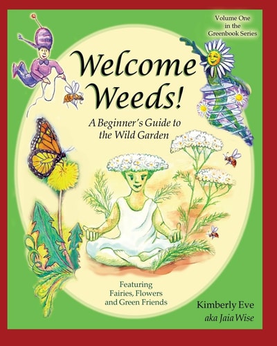 Welcome Weeds! A Children's Guide to the Wild Garden