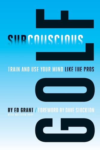 Subconscious Golf Train and Use Your Mind Like the Pros
