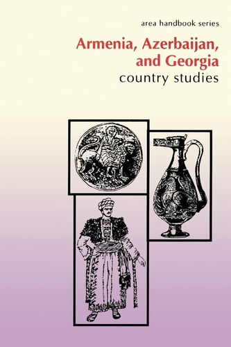 Armenia, Azerbaijan, and Georgia Country Studies