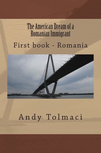 The American Dream of a Romanian Immigrant First Chapter - Romania