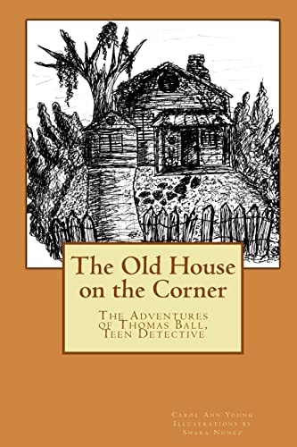 The Old House on the Corner The Adventures of Thomas Ball, Teen Detective