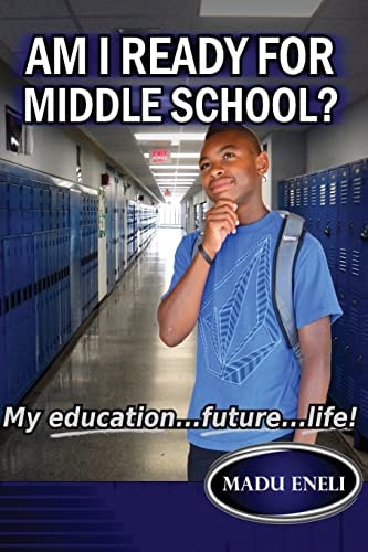Am I Ready for Middle School? My Education... Future... Life!