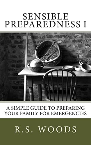 Sensible Preparedness A Simple Guide to Preparing Your Family for Emergencies