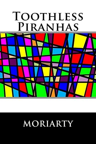 Toothless Piranhas