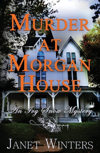 Murder At Morgan House An Ivy Snow Mystery
