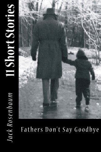 Fathers Don't Say Good-Bye Eleven Short Stories
