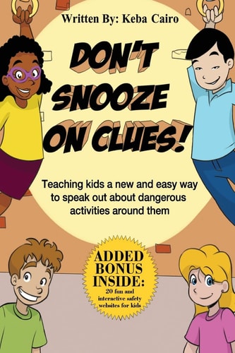 Don't Snooze on Clues! Teaching Kids a New and Easy Way to Speak Out about Dangerous Activities Around Them.