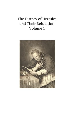 The History of Heresies and Their Refutation Or The Triumph of the Church