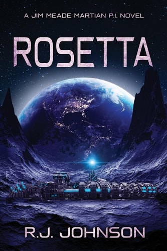 Rosetta A Jim Meade Martian P. I. Novel