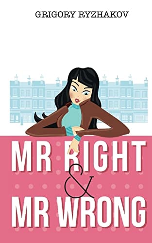 Mr Right and Mr Wrong (a Romantic Comedy)