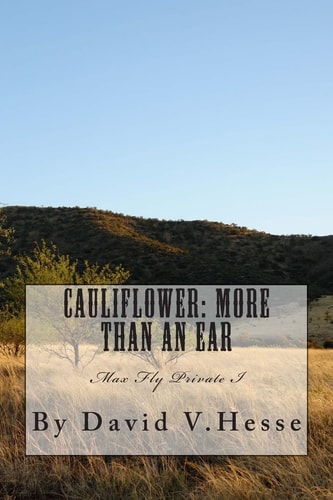 Caulliflower More Than En Ear: A Max Fly Private I Novel