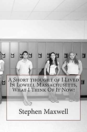 A Short Thought of I Lived In Lowell Massachusetts, What I Think Of It Now!