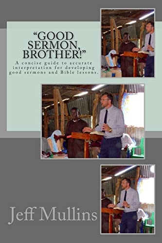 "Good Sermon, Brother!" A Concise Guide to Preaching Good Sermons.