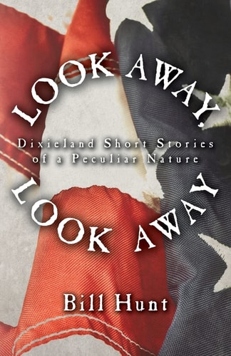 Look Away, Look Away Dixieland Short Stories of a Peculiar Nature