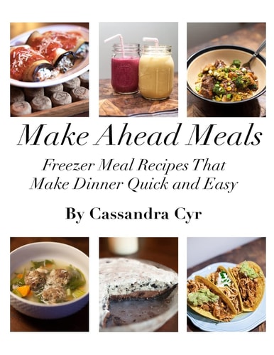 Make Ahead Meals Freezer Meal Recipes that Make Dinner Quick and Easy