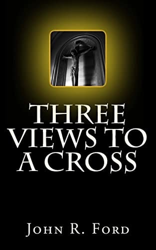 Three Views to a Cross A Drama for Stage