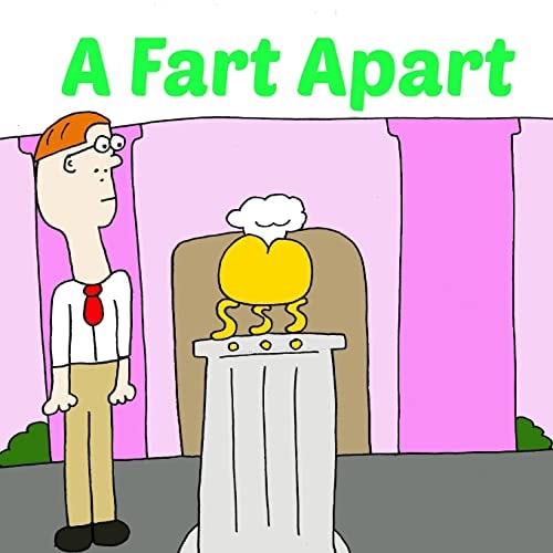 A Fart Apart
