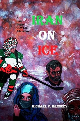 Iran On Ice A Paul Blaine Covert Adventure No. 4