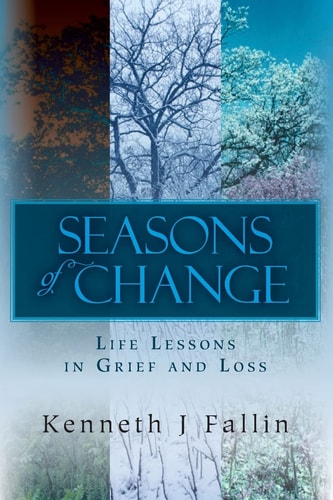 Seasons of Change Life Lessons in Grief and Loss
