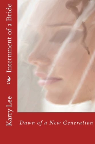 Internment of a Bride Dawn of a New Generation