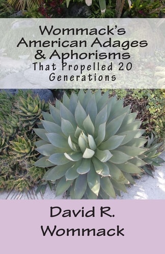 Wommack's American Adages and Aphorisms That Propelled 20 Generations