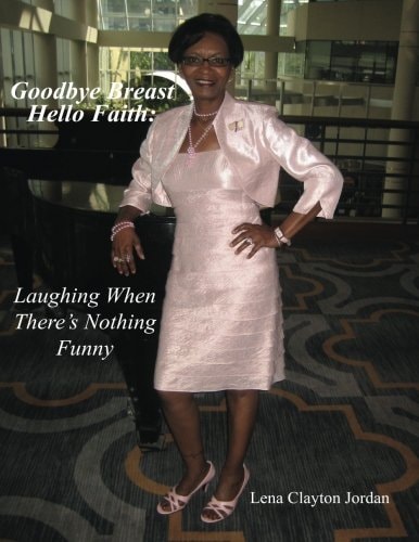 Goodbye Breast, Hello Faith Laughing When There's Nothing Funny