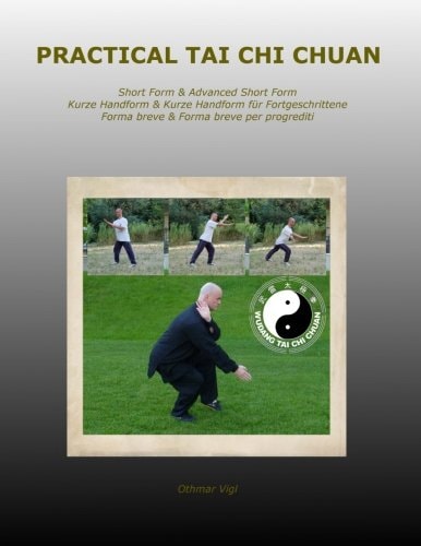 Practical Tai Chi Chuan Short Form and Advanced Short Form Kurze Handform and Kurze Handform Für Fortgeschrittene Forma Breve and Forma Breve Per Progrediti