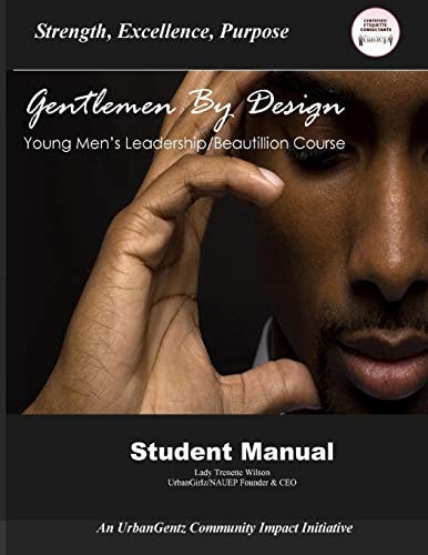 Gentleman by Design Young Men's Beautillion/Leadership Course Student Manual