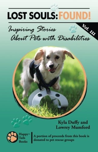 Lost Souls FOUND! Inspiring Stories About Pets with Disabilities, Vol. III