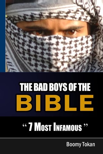 The Bad Boys Of The Bible "7 Most Infamous "