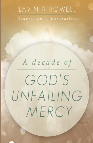 Generation to Generation A Decade of God's Unfailing Mercy