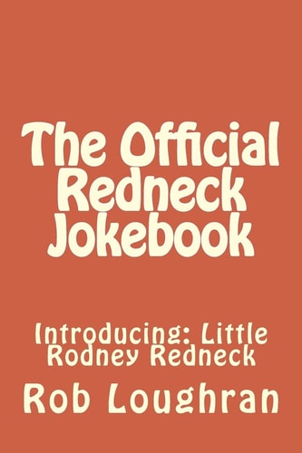 The Official Redneck Jokebook Introducing: Little Rodney Redneck