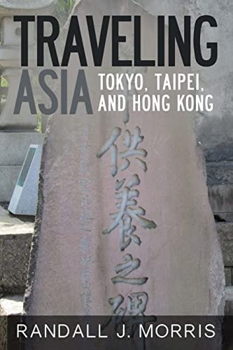 Traveling Asia Tokyo, Taipei, and Hong Kong