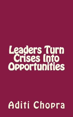 Leaders Turn Crises Into Opportunities