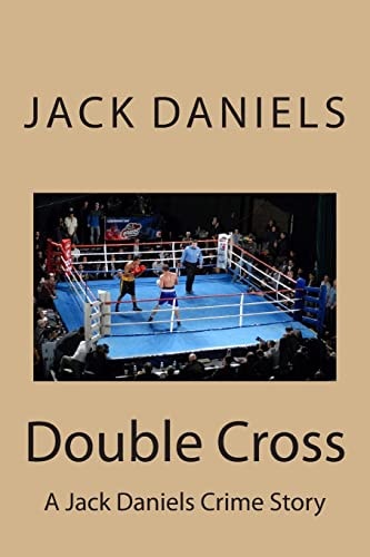 Double Cross A Jack Daniels Crime Story