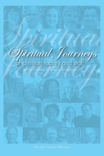 Spiritual Journeys of Christian Faculty and Staff of The University of Texas at San Antonio