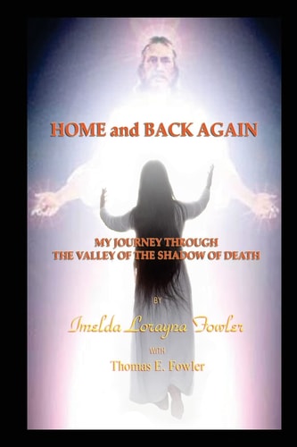 Home and Back Again My Journey Through The Valley Of The Shadow Of Death