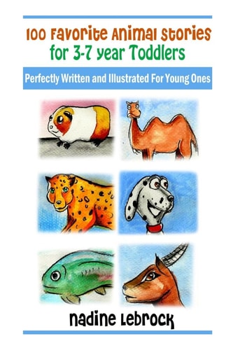 100 Favorite Animal Stories for 3-7 Year Old Toddlers Perfectly Written and Illustrated for Young Ones