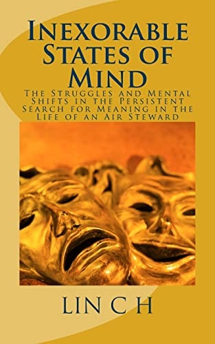 Inexorable States of Mind The Struggles and Mental Shifts in the Persistent Search for Meaning in the Life of an Air Steward