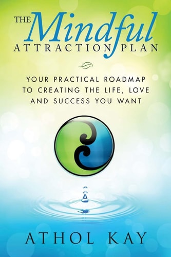 The Mindful Attraction Plan Your Practical Roadmap to Creating the Life, Love and Success You Want