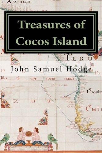 Treasures of Cocos Island "Chronicles of the Greatest Undiscovered Treasures of the World"