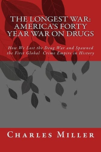 The Longest War America's Forty Year War on Drugs