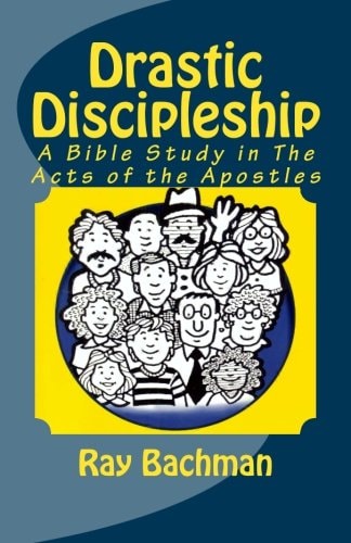 Drastic Discipleship A Bible Study in the Acts of the Apostles