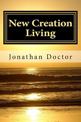 New Creation Living Living the New Life
