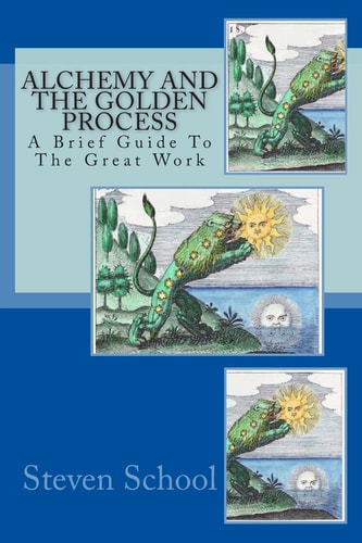 Alchemy And The Golden Process A Brief Guide To The Great Work
