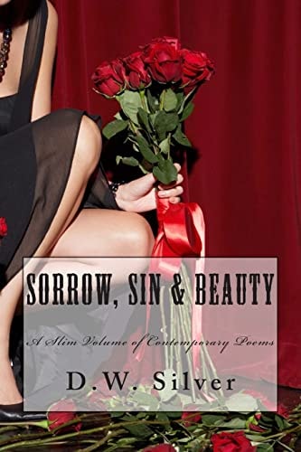 Sorrow, Sin and Beauty A Slim Volume of Contemporary Poems