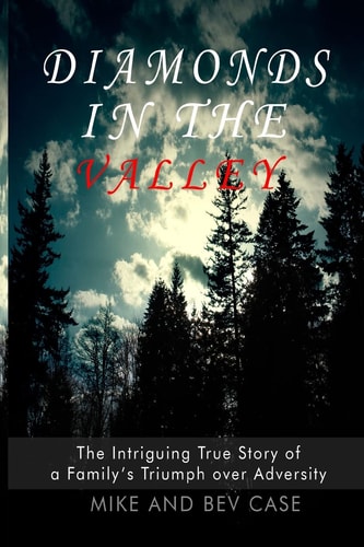 Diamonds in the Valley The Intriguing Story of a Family's Triumph Over Adversity